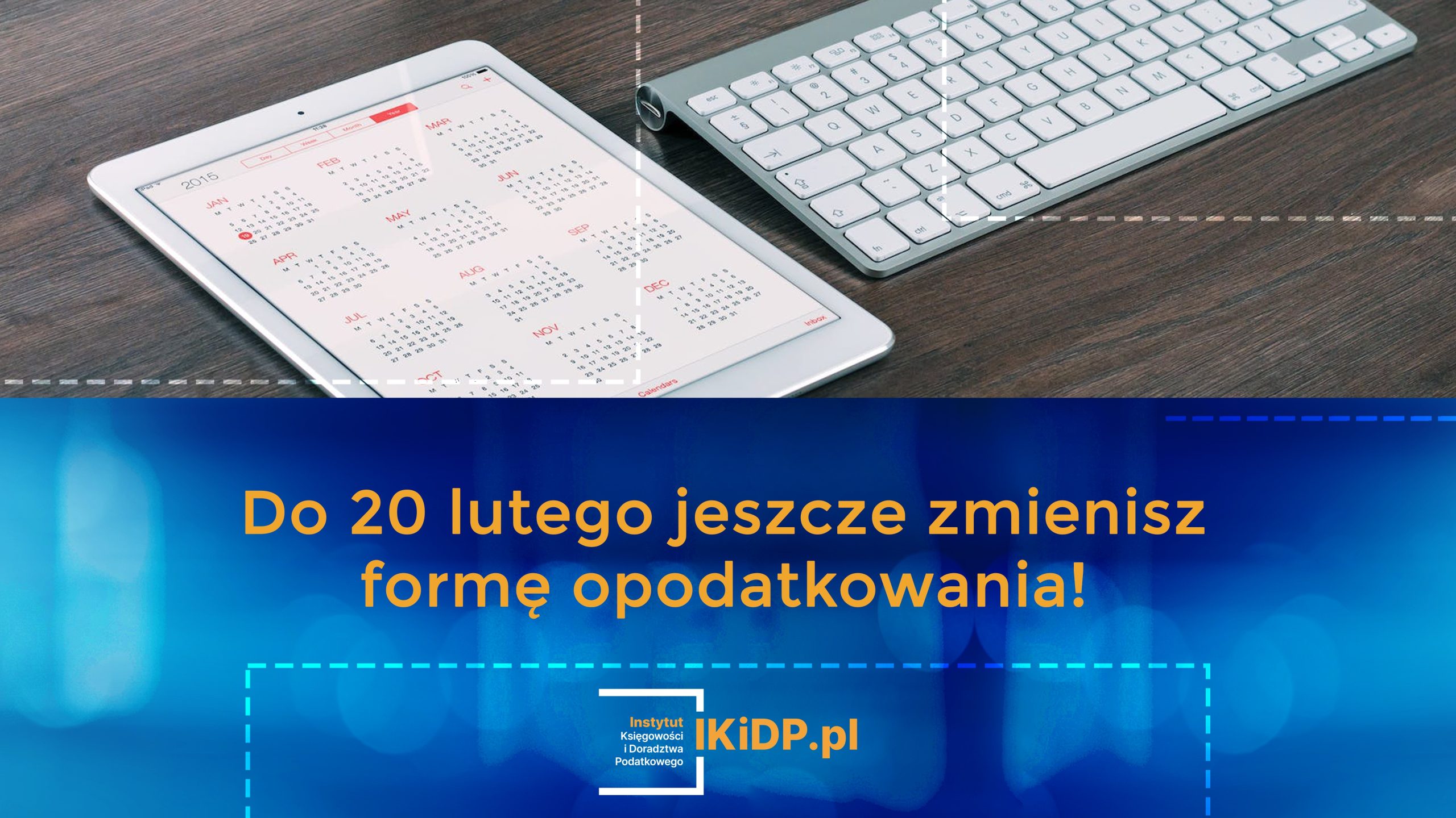 Info o tym, że do 20 lutego można jeszcze zmienić formę opodatkowania.