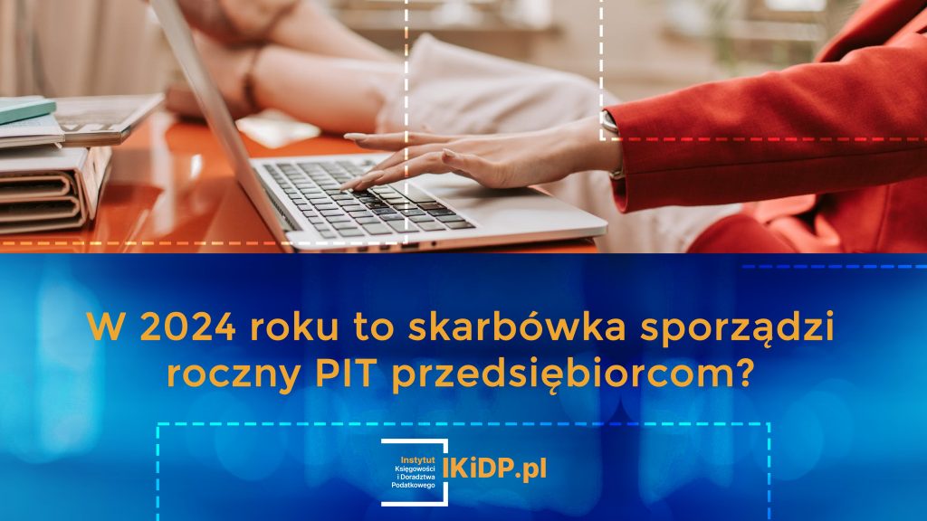 Skarbówka może sporządzić PIT roczny dla przedsiębiorców.