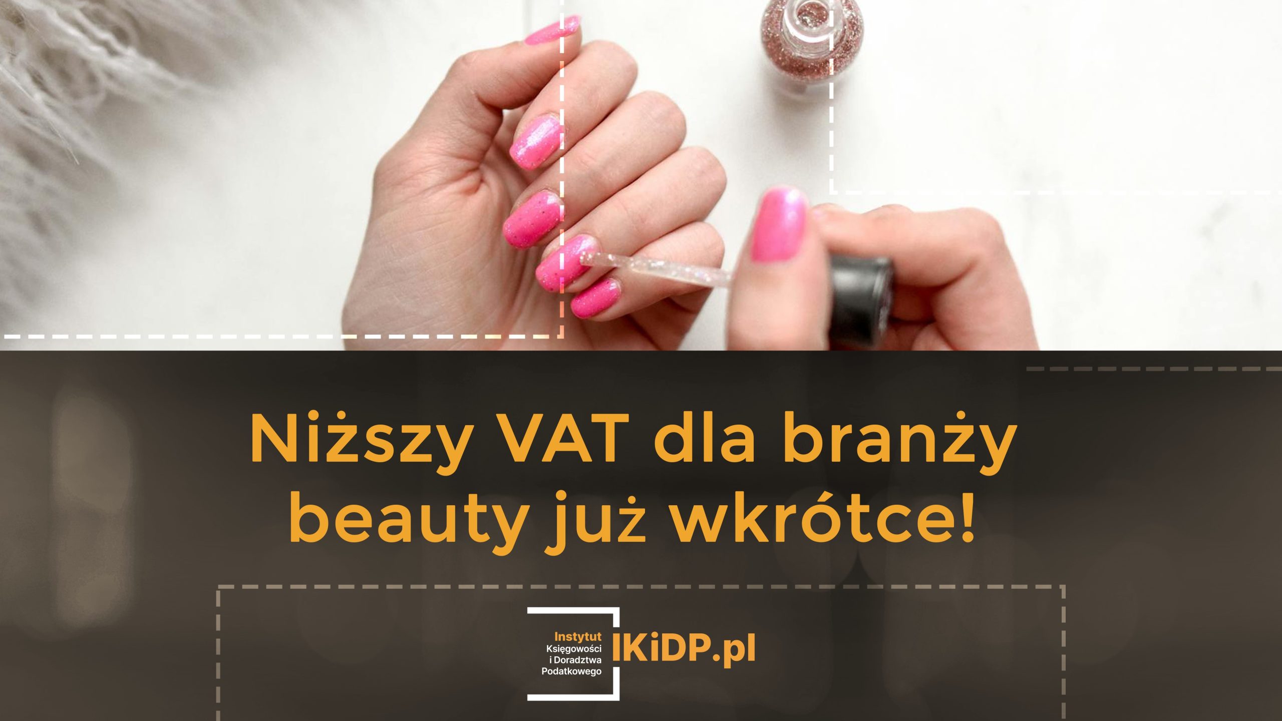 Informacja o tym, że już niedługo będzie niższy VAT dla branży beauty.