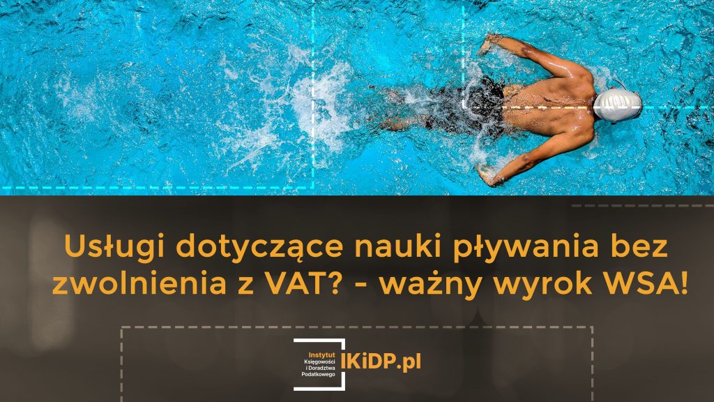 Informacja i tym, że ukazał się wyrok WSA, który dotyczy zwolnienia VAT w kontekście nauki pływania.