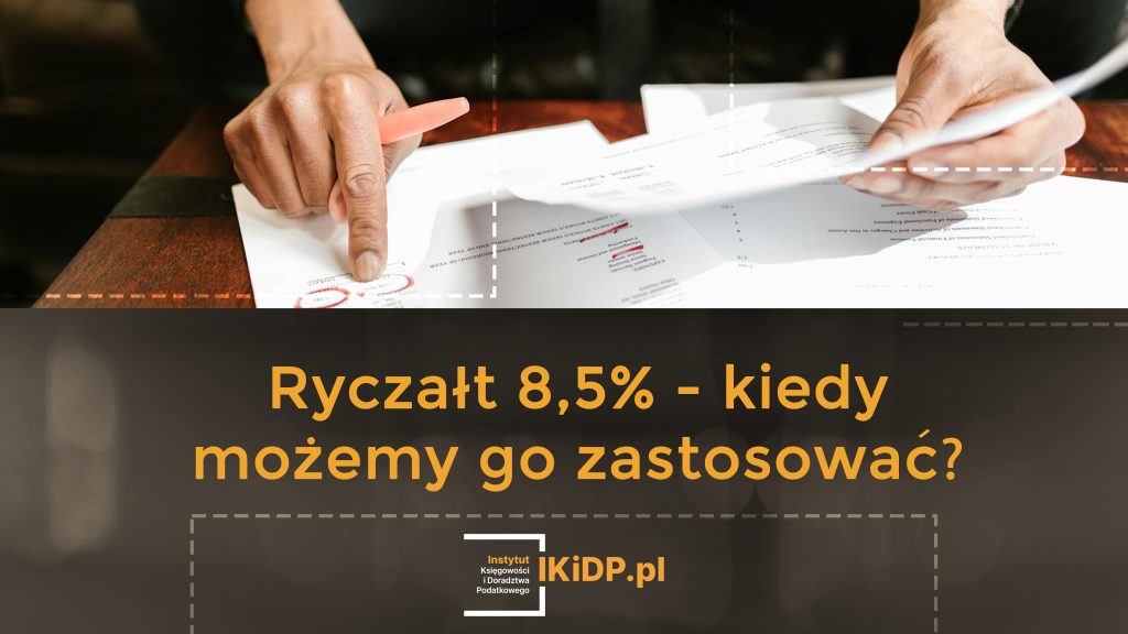 Informacja, kiedy możemy go zastosować ryczałt 8,5%.