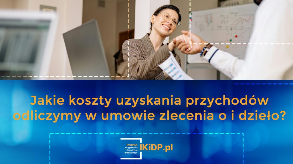 Jakie koszty uzyskania przychodów odlicza się w umowie zlecenia i o dzieło.