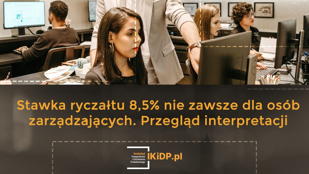 Interpretacje mówią, że stawka ryczałtu 8,5% nie zawsze dla osób zarządzających.