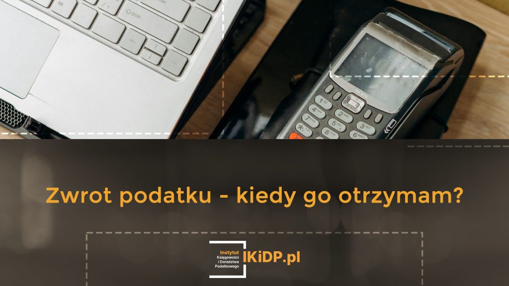 Odpowiedź na pytanie, kiedy otrzymam zwrot podatku.