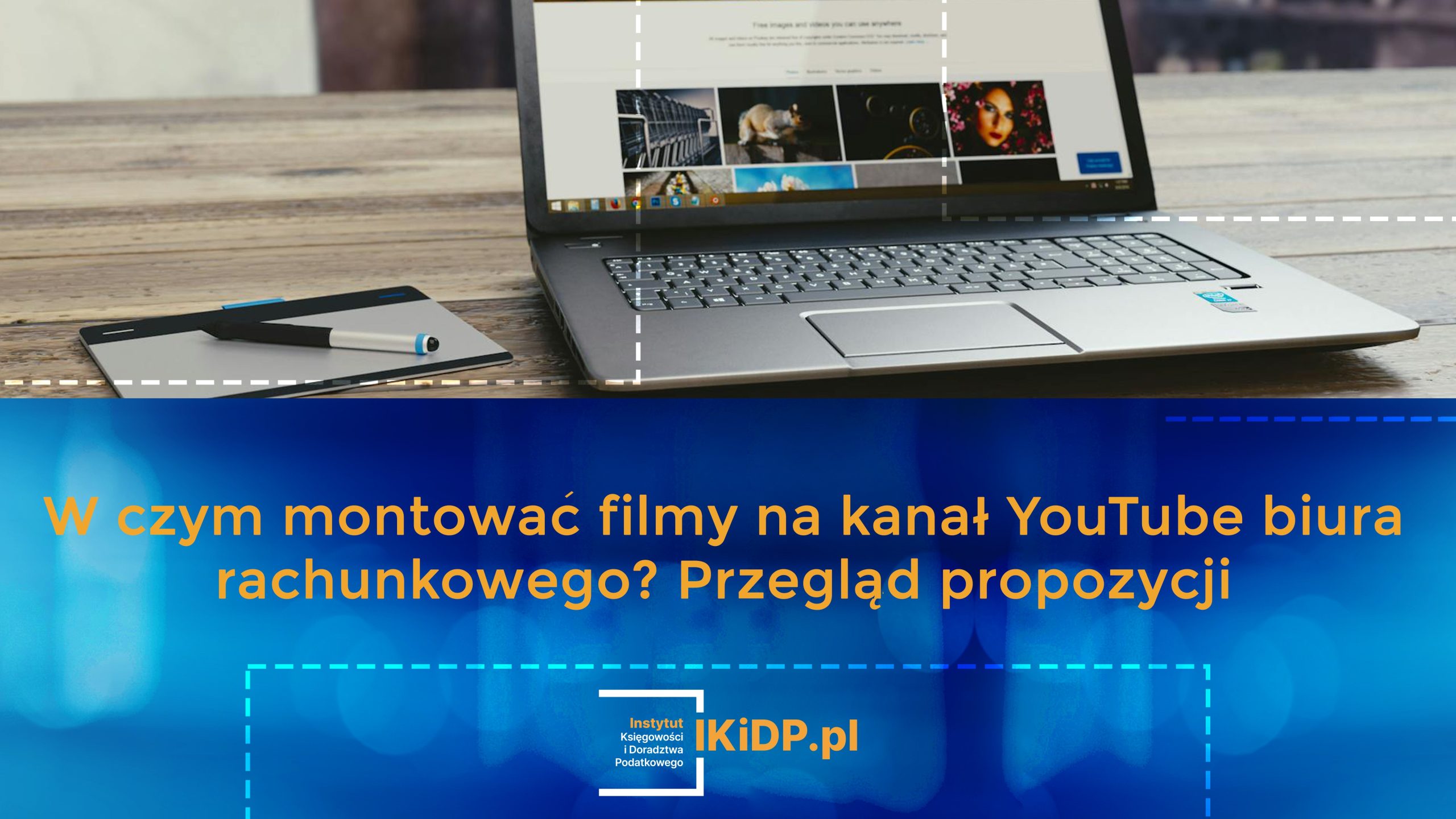 Przegląd programów, jak montować filmy na kanał YouTube biura rachunkowego.