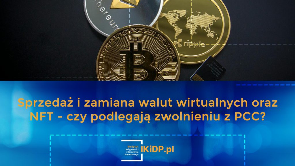 Czy sprzedaż i zamiana walut wirtualnych oraz NFT podlegają zwolnieniu z PCC.