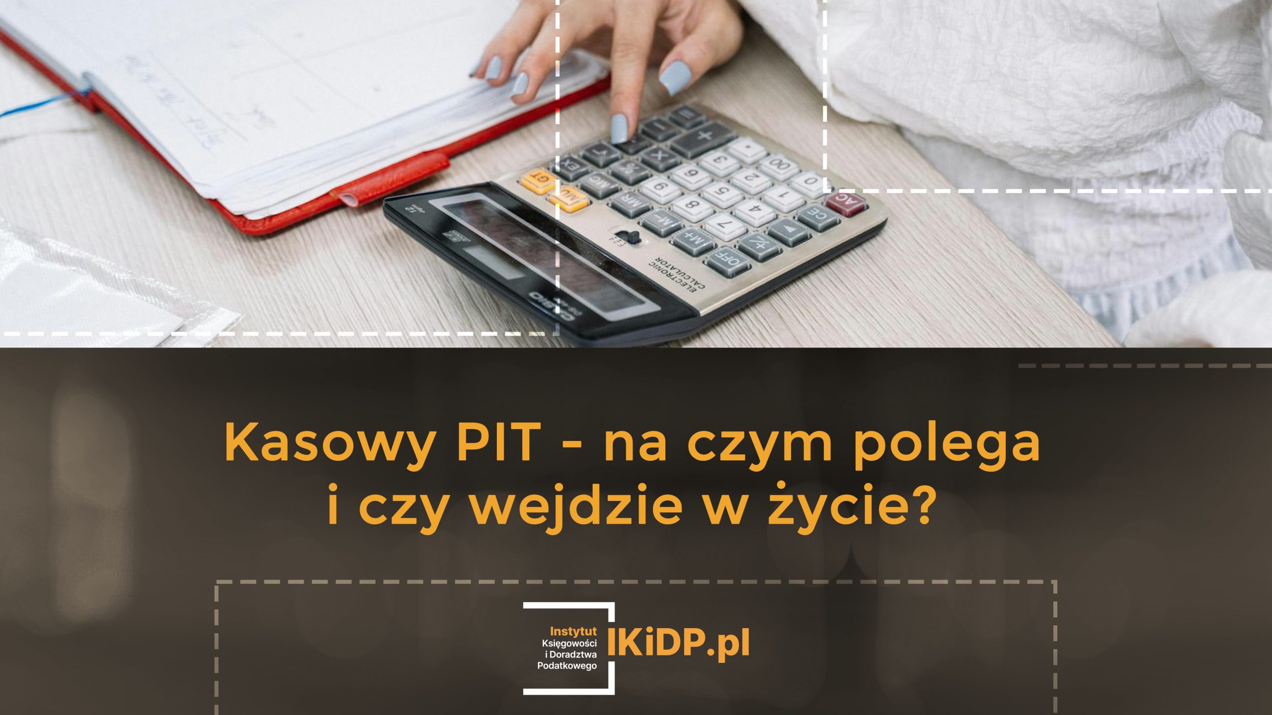 Na czym polega na czym polega kasowy PIT i czy wejdzie w życie.