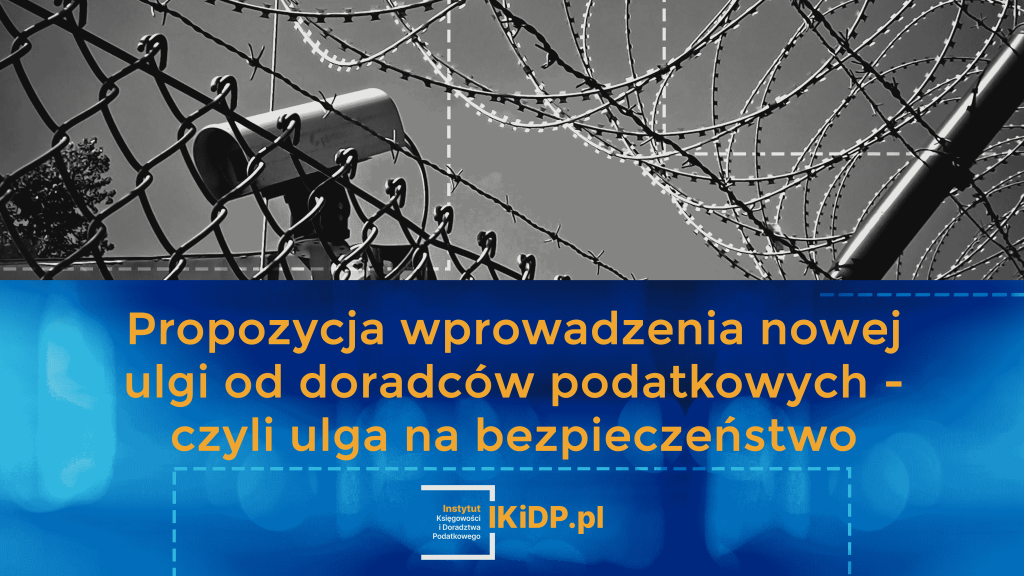 Padła propozycja wprowadzenia nowej ulgi od doradców podatkowych - czyli ulga na bezpieczeństwo.
