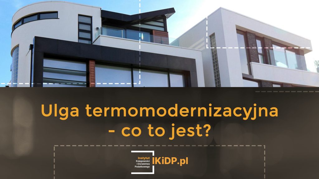 Wyjaśnienie: ulga termomodernizacyjna - co to jest.