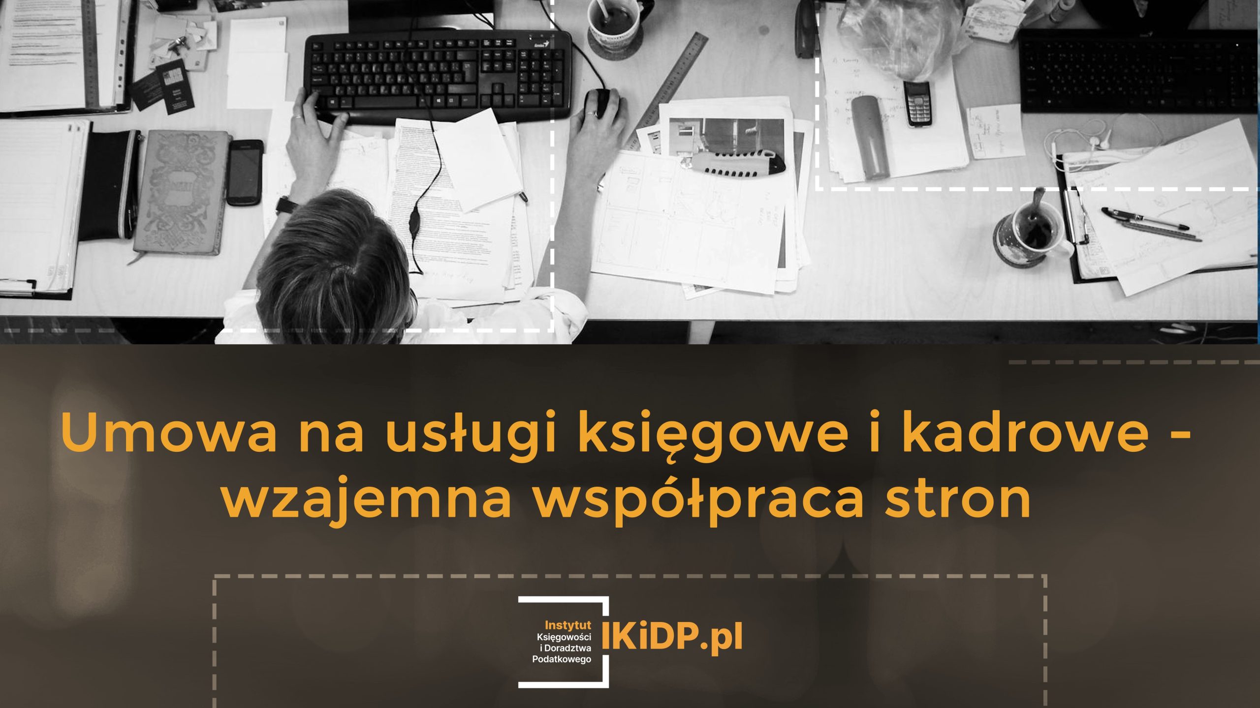 Umowa na usługi księgowe i kadrowe powinna zawierać zapisy, które sankcjonują wzajemną współpracę stron.