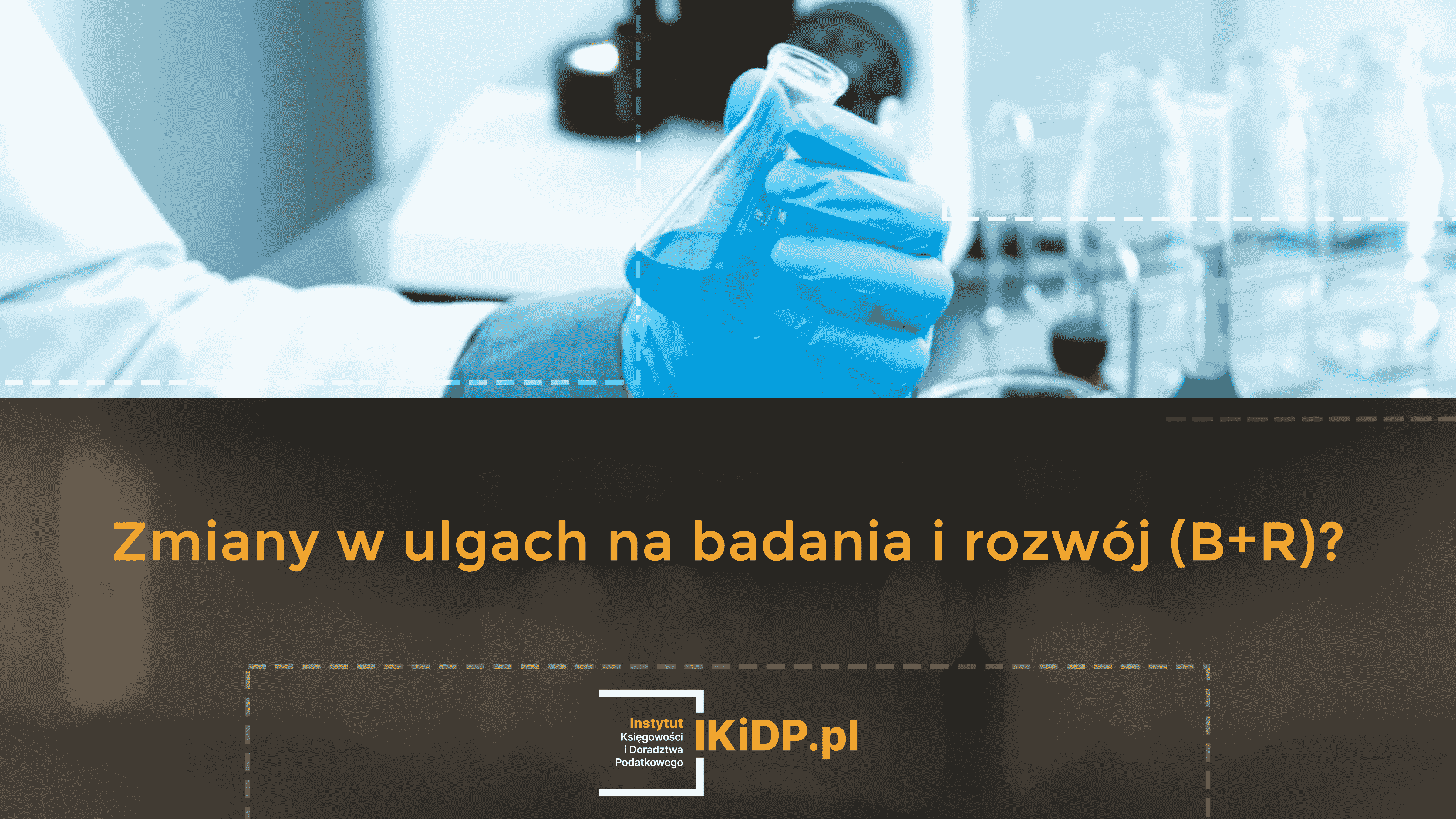 Informacje o tym, czy będą zmiany w ulgach na badania i rozwój (B+R).