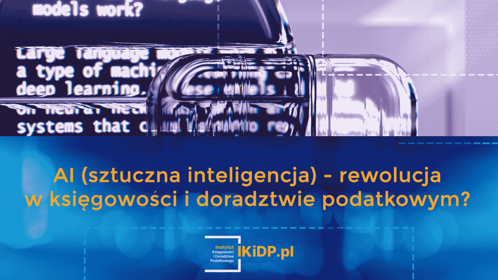 Wyjaśnienie dlaczego AI (sztuczna inteligencja) to rewolucja w księgowości i doradztwie podatkowym.