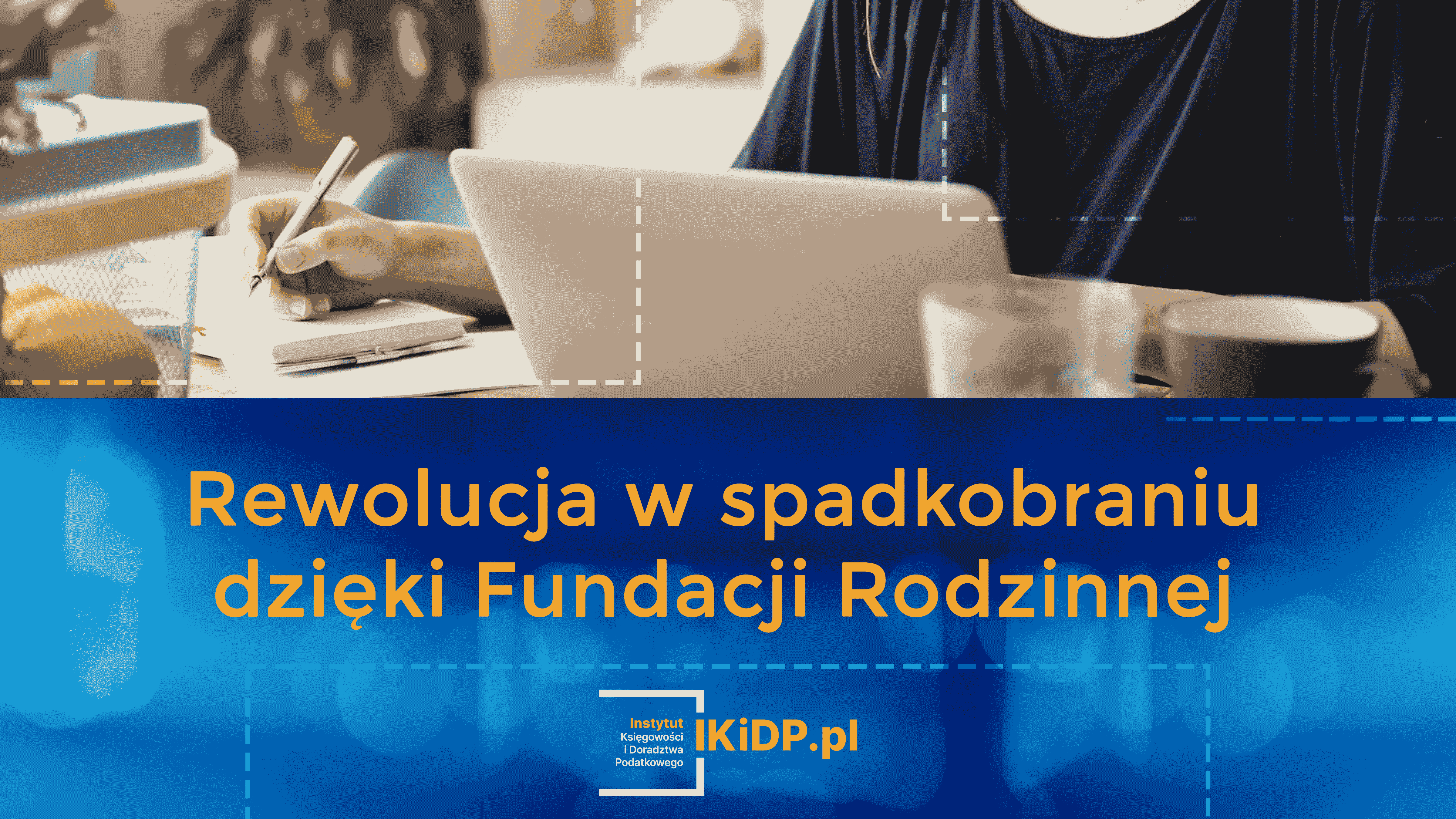 Rewolucja w spadkobraniu dzięki Fundacji Rodzinnej.