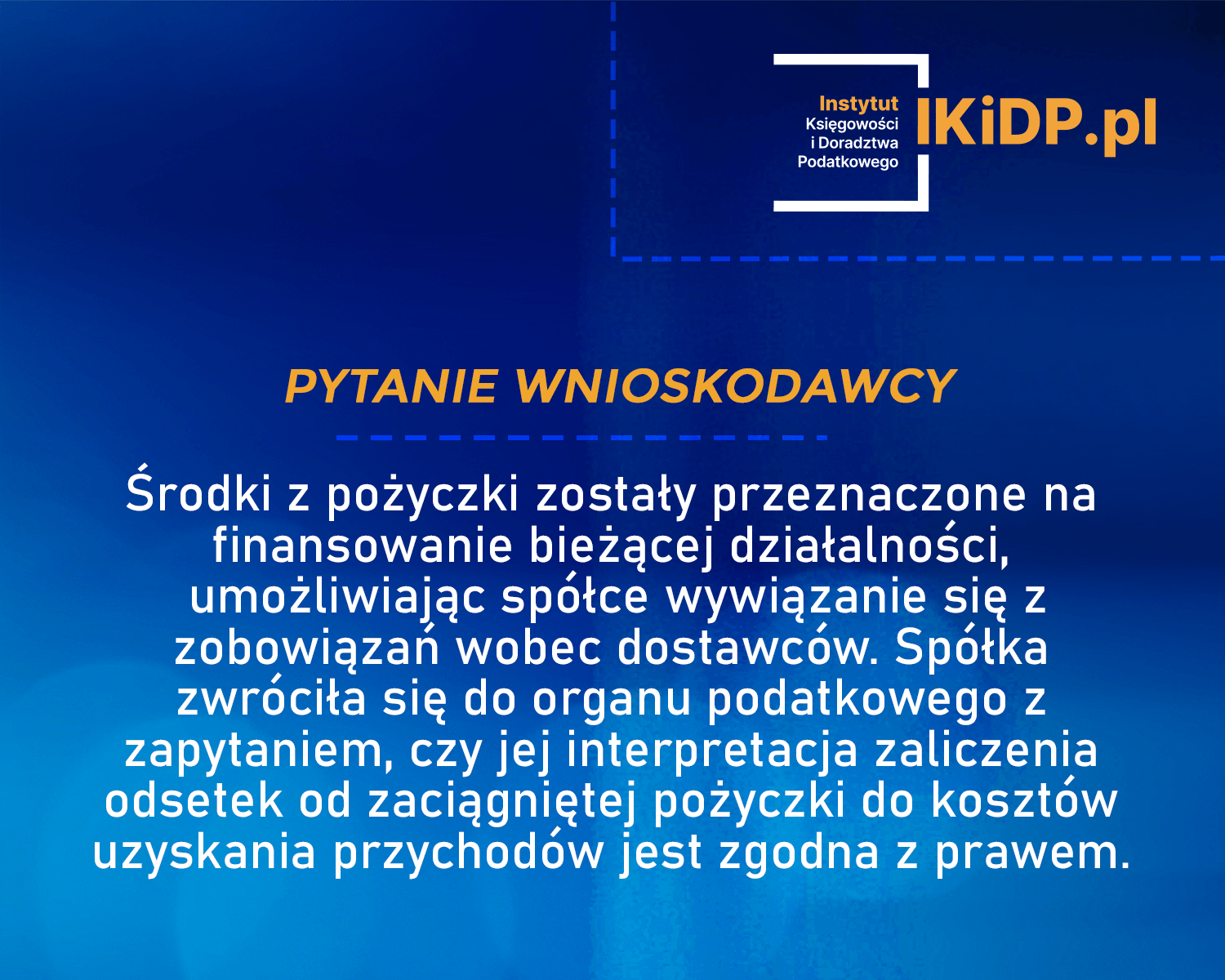 Pytanie czy odsetki mogą być zaliczone do kosztów uzyskania przychodu.