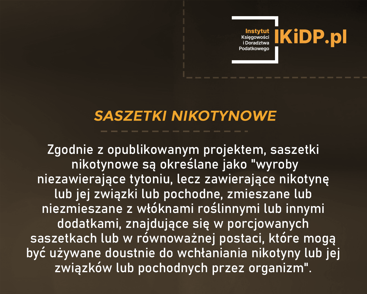 Towary objęte akcyzą od 2025 roku Eksperci wyjaśniają, jakie jest opodatkowanie saszetek nikotynowych.