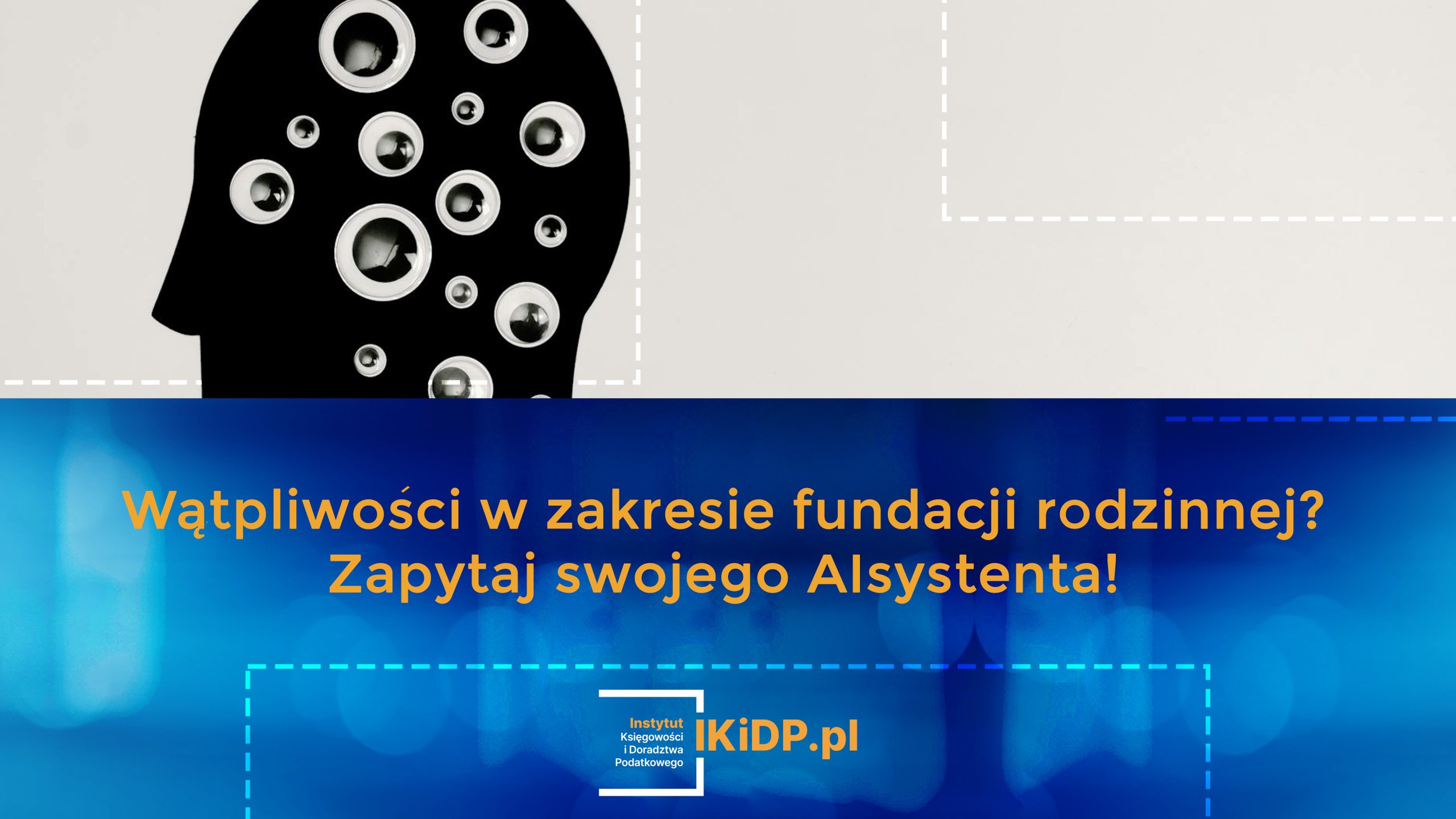 Porada - jeśli masz wątpliwości w zakresie fundacji rodzinnej, to zapytaj swojego AIsystenta!