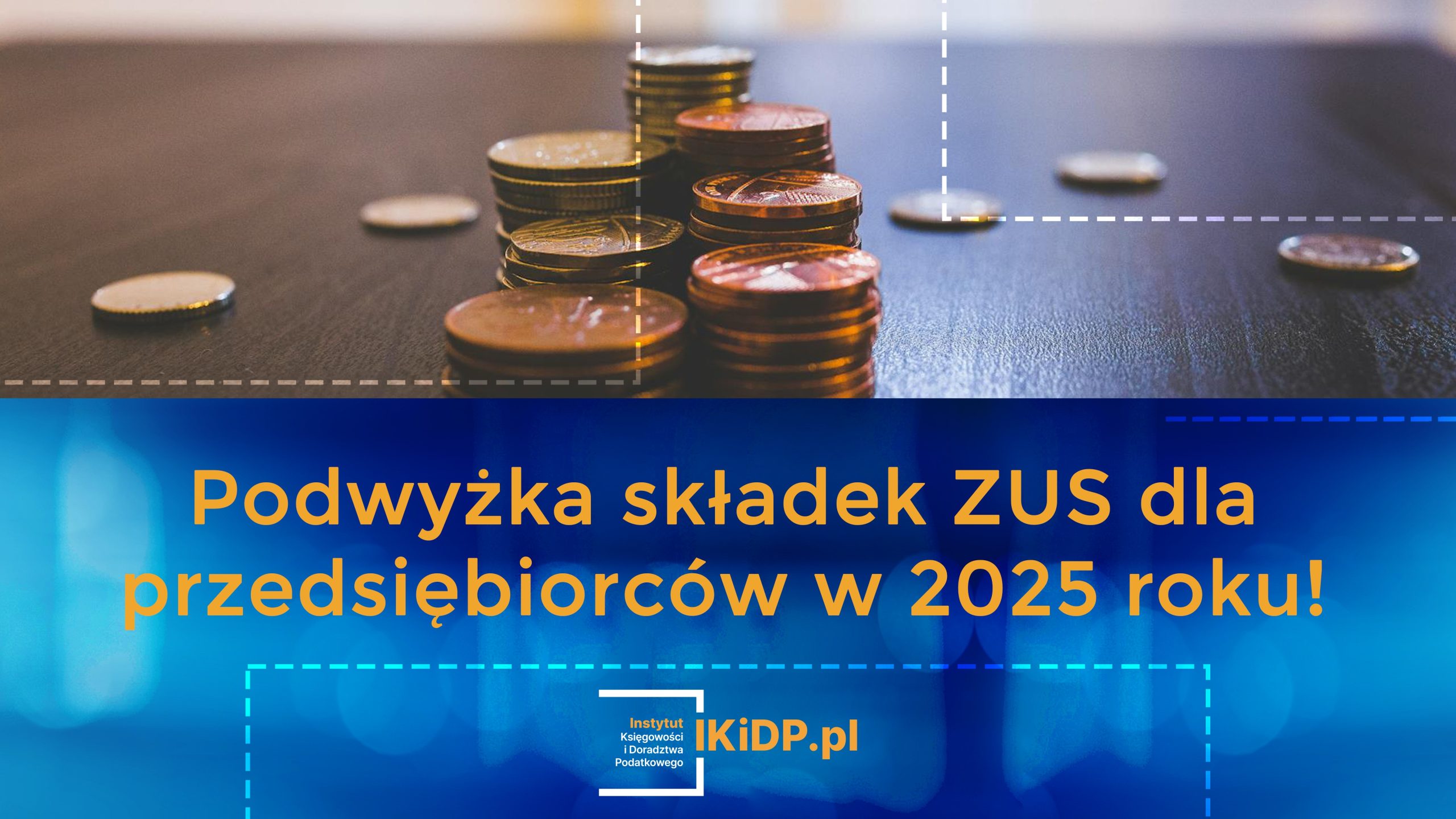 Informacja, że będzie podwyżka składek ZUS dla przedsiębiorców w 2025 roku.