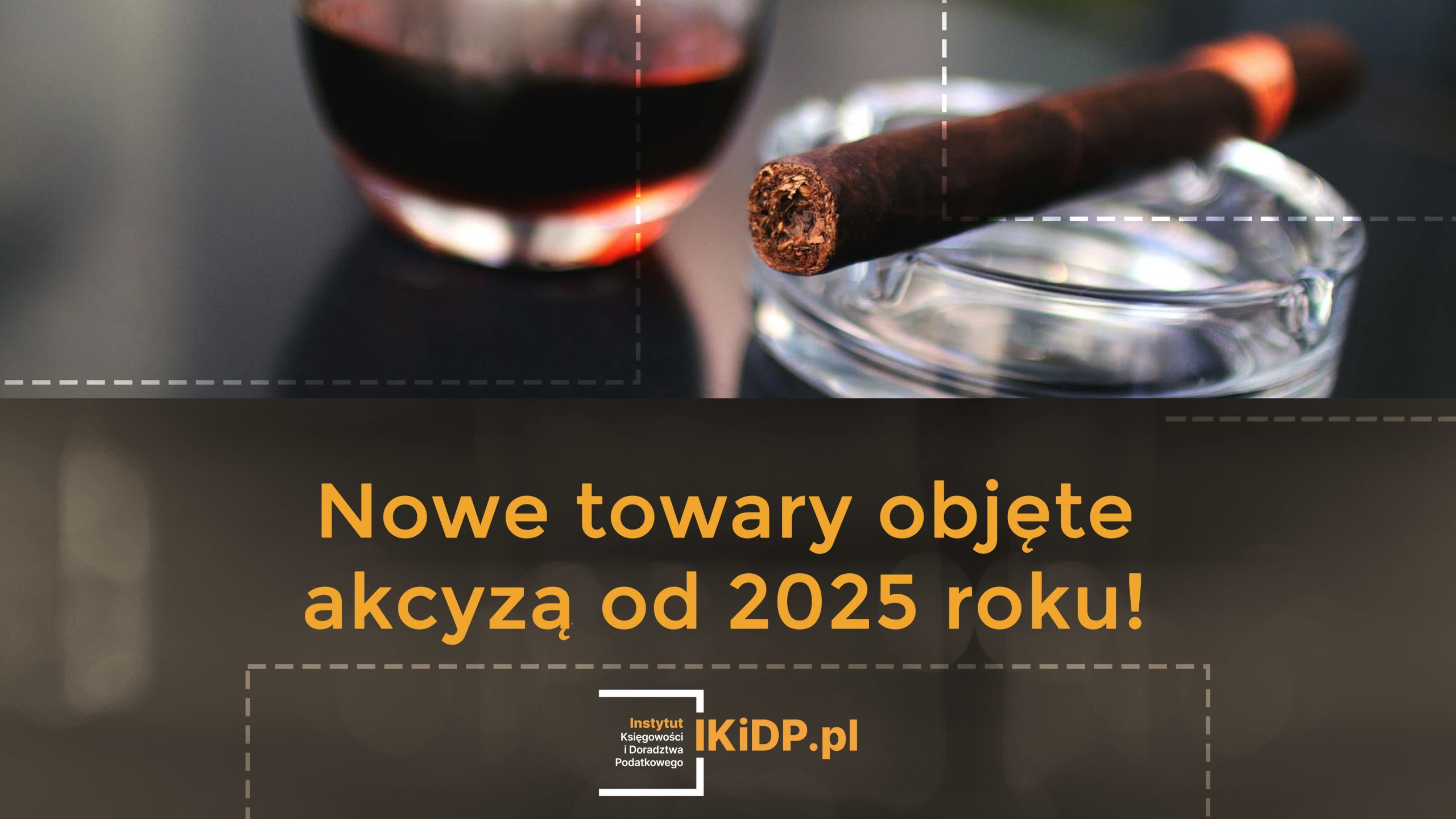 Będą nowe towary objęte akcyzą od 2025 roku!