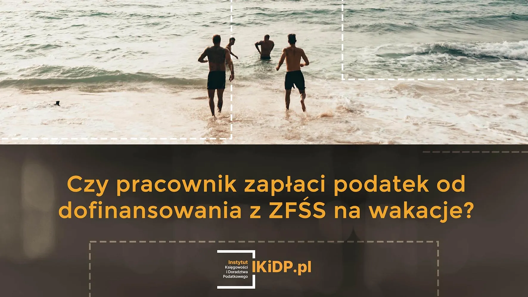 Odpowiedź na pytanie, czy pracownik zapłaci podatek od dofinansowania z ZFŚS na wakacje dzieci.