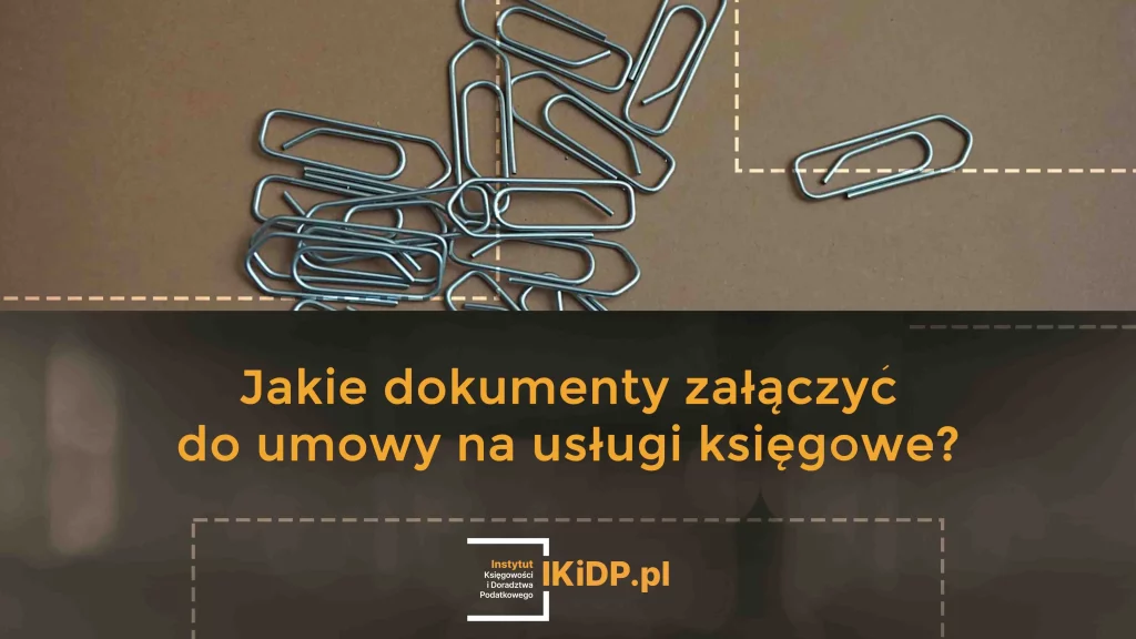 Informacja jakie dokumenty załączyć do umowy na usługi księgowe.