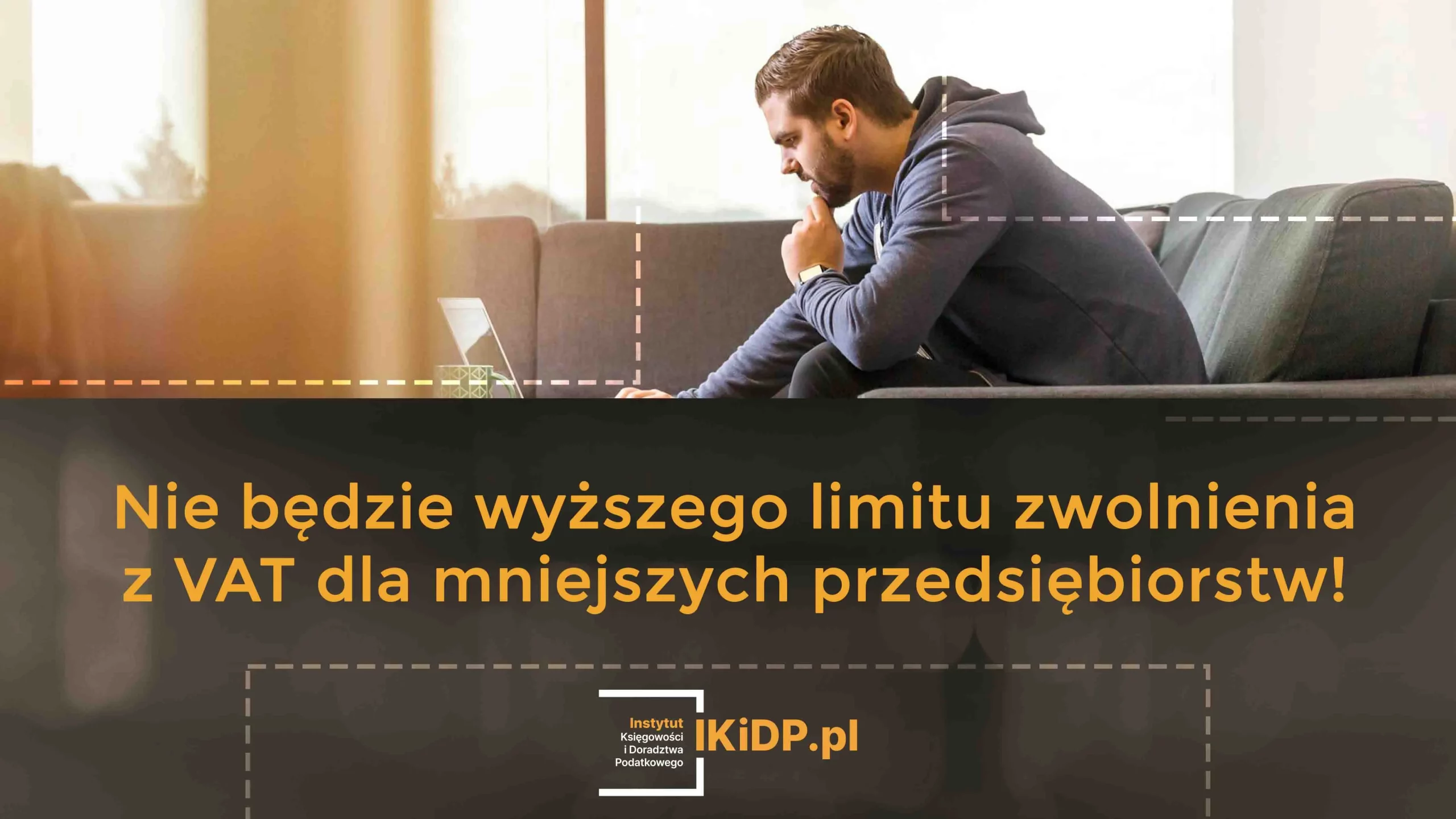 Informacja, że nie będzie wyższego limitu zwolnienia z VAT dla mniejszych przedsiębiorstw!