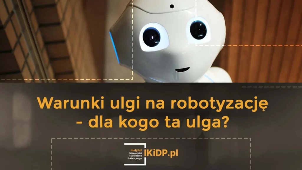 Porada, jakie są warunki ulgi na robotyzację.