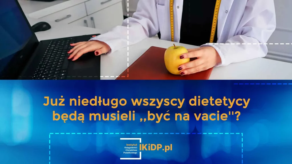 Wyjaśnienie, czy wszyscy dietetycy będą musieli ,,być na vacie”.