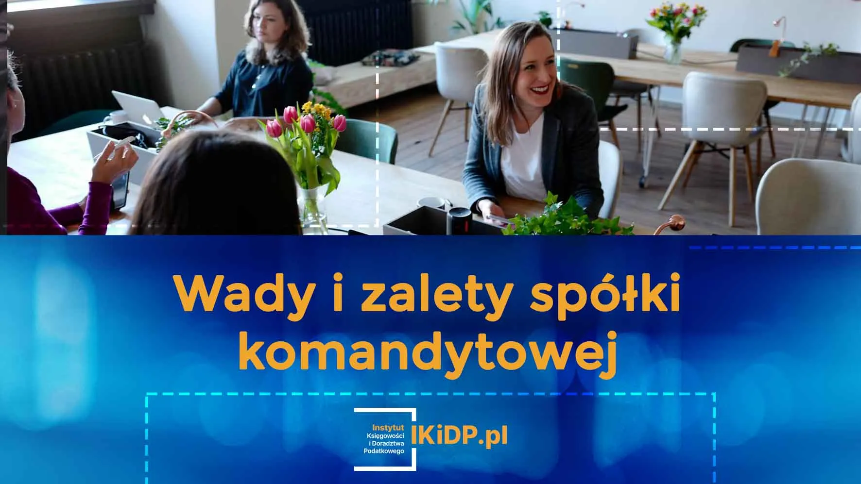 Wyjaśnienie, jakie są wady i zalety spółki komandytowej.