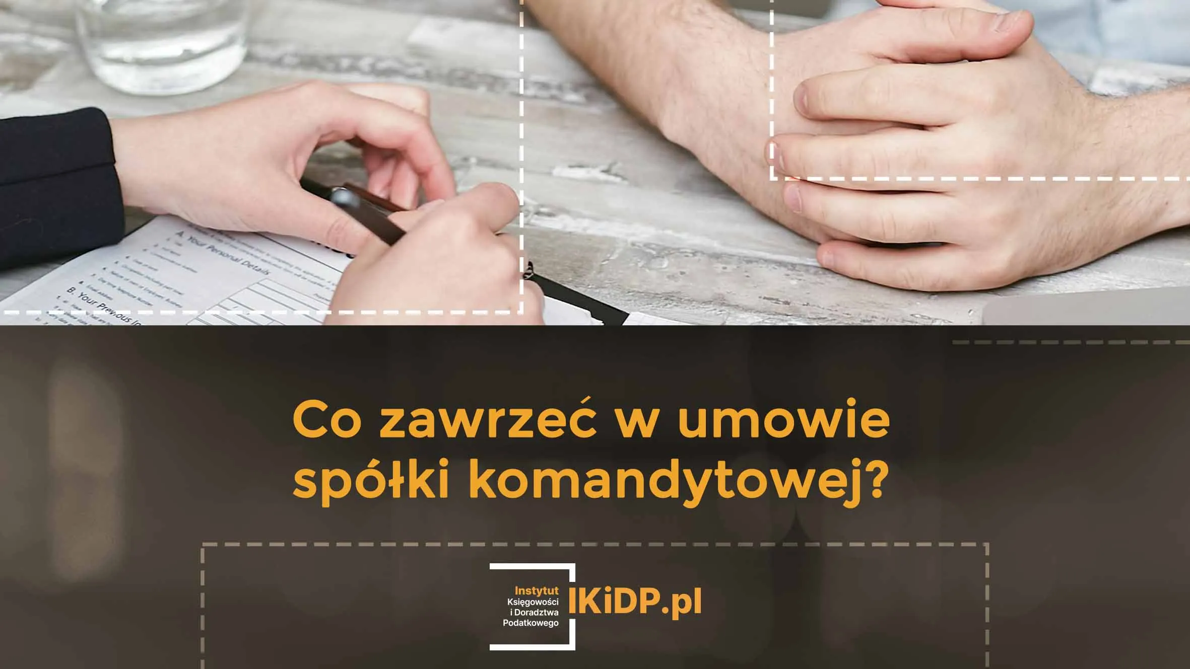 Porada eksperta, co zawrzeć w umowie spółki komandytowej.