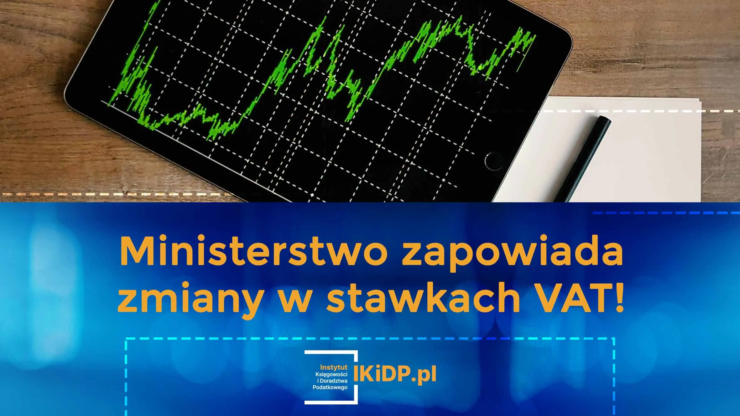 Informacja o tym, że Ministerstwo zapowiada zmiany w stawkach VAT.