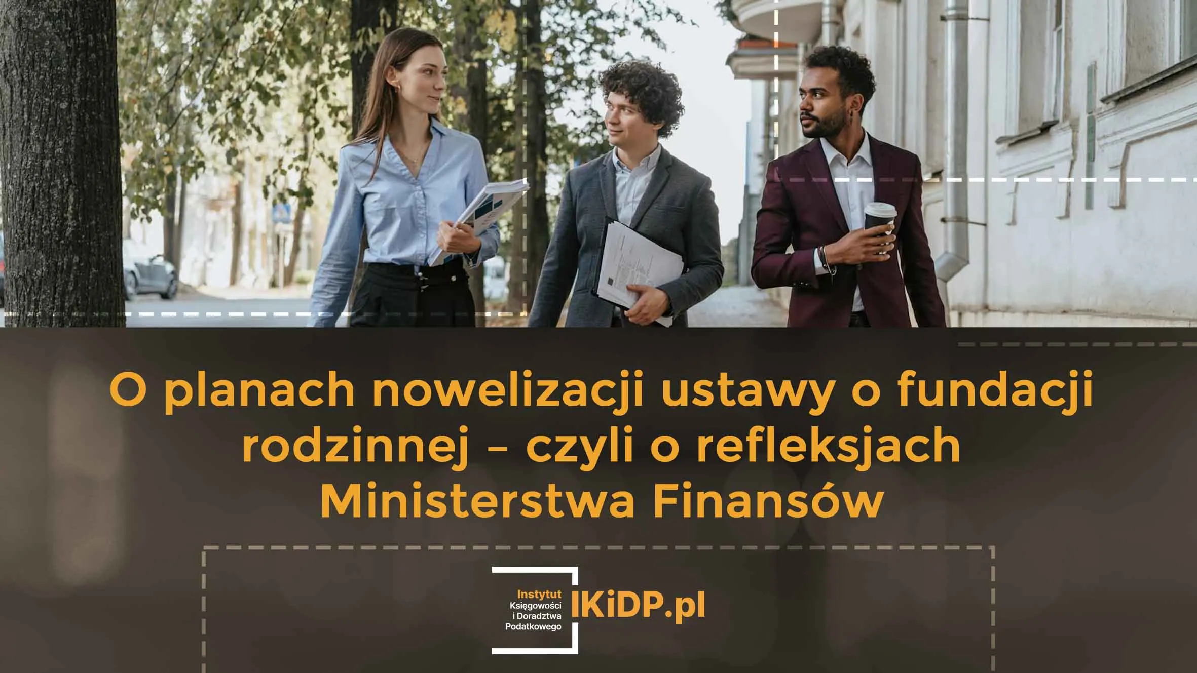 Jakie są plany Ministerstwa Finansów, odnośnie . nowelizacji ustawy o fundacji rodzinnej.