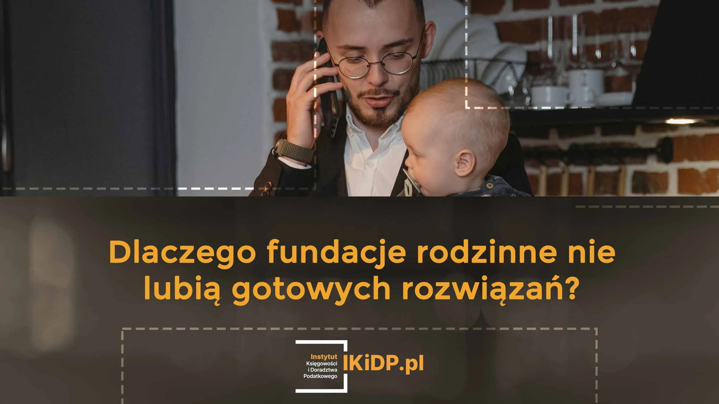 Pytanie dlaczego fundacje rodzinne nie lubią gotowych i jednolitych rozwiązań.