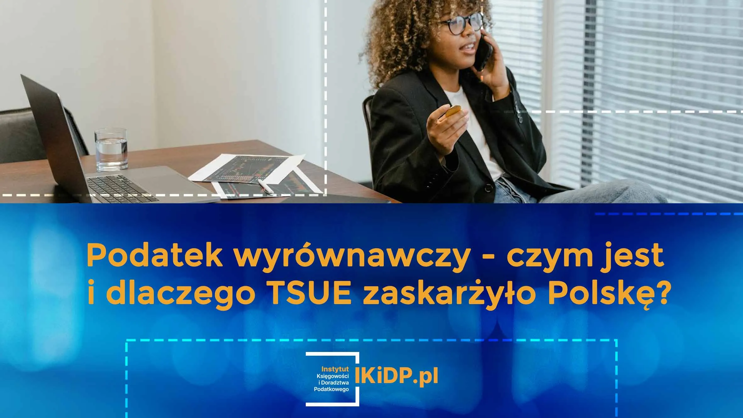 Dlaczego TSUE zaskarżyło Polskę - podatek wyrównawczy