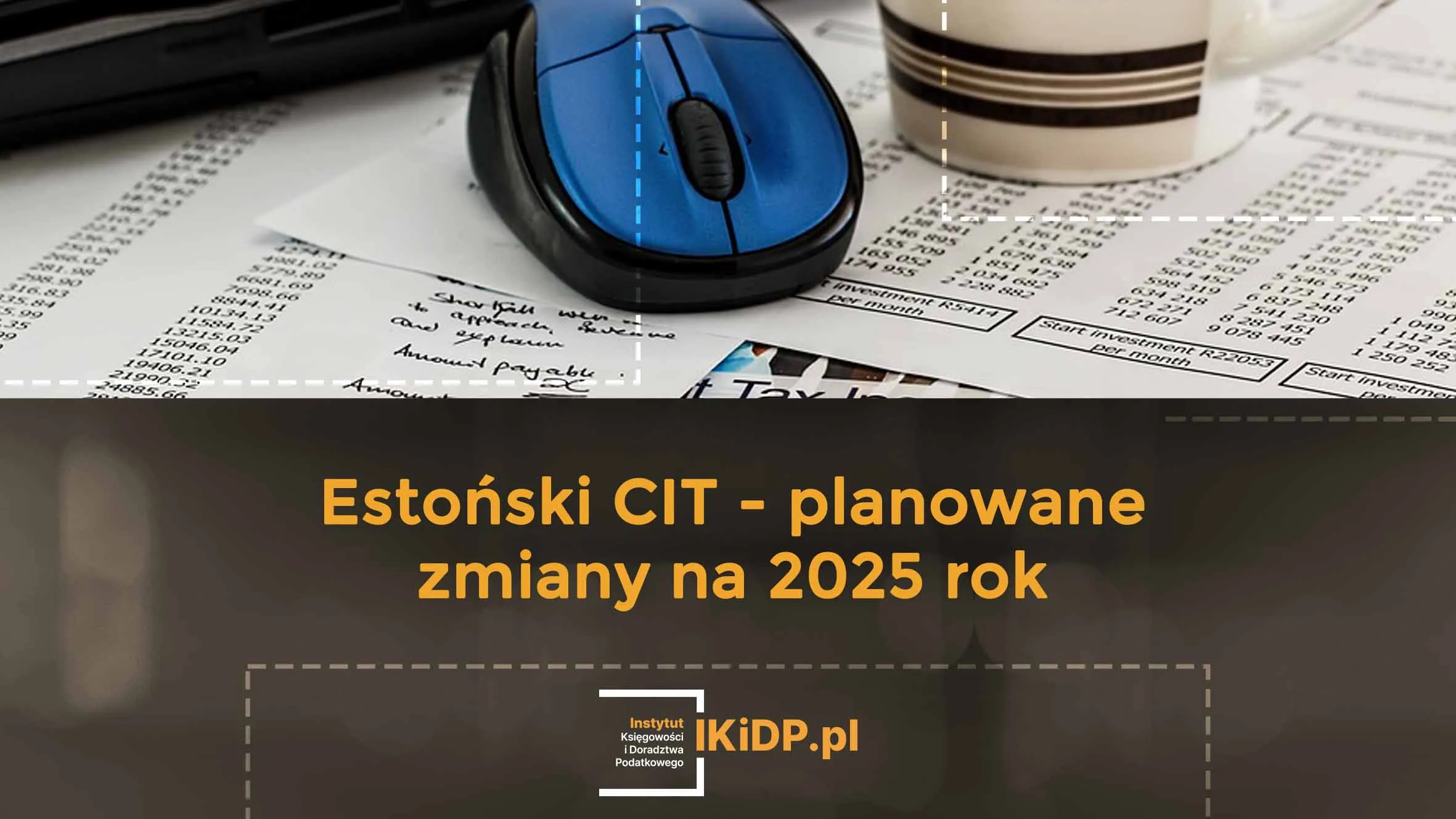 Informacja o tym, czy będą zmiany w CIT estońskim w 2025 roku.