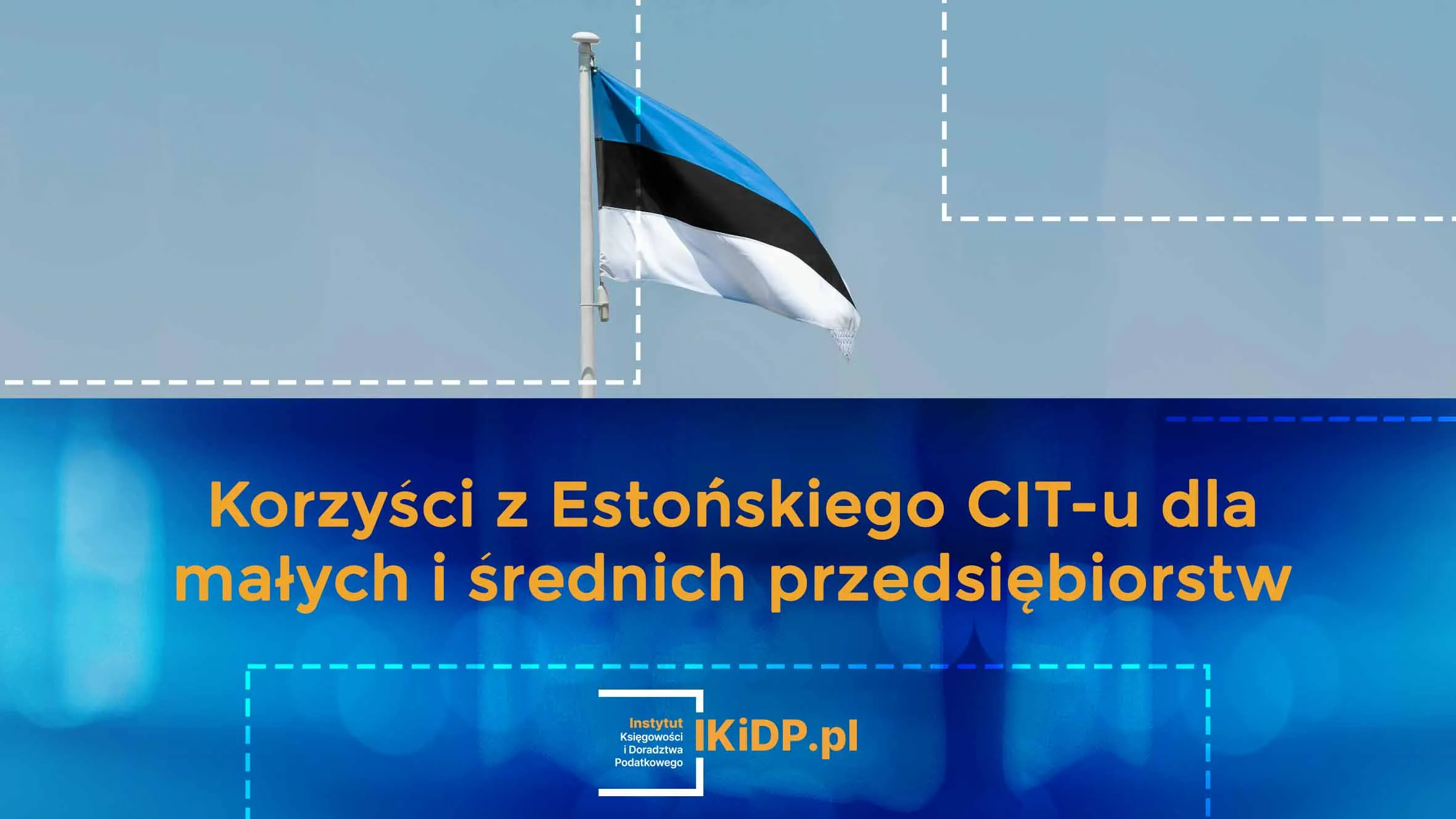 Odpowiedź na pytanie, jakie są korzyści z estońskiego CIT dla małych i średnich przedsiębiorstw.