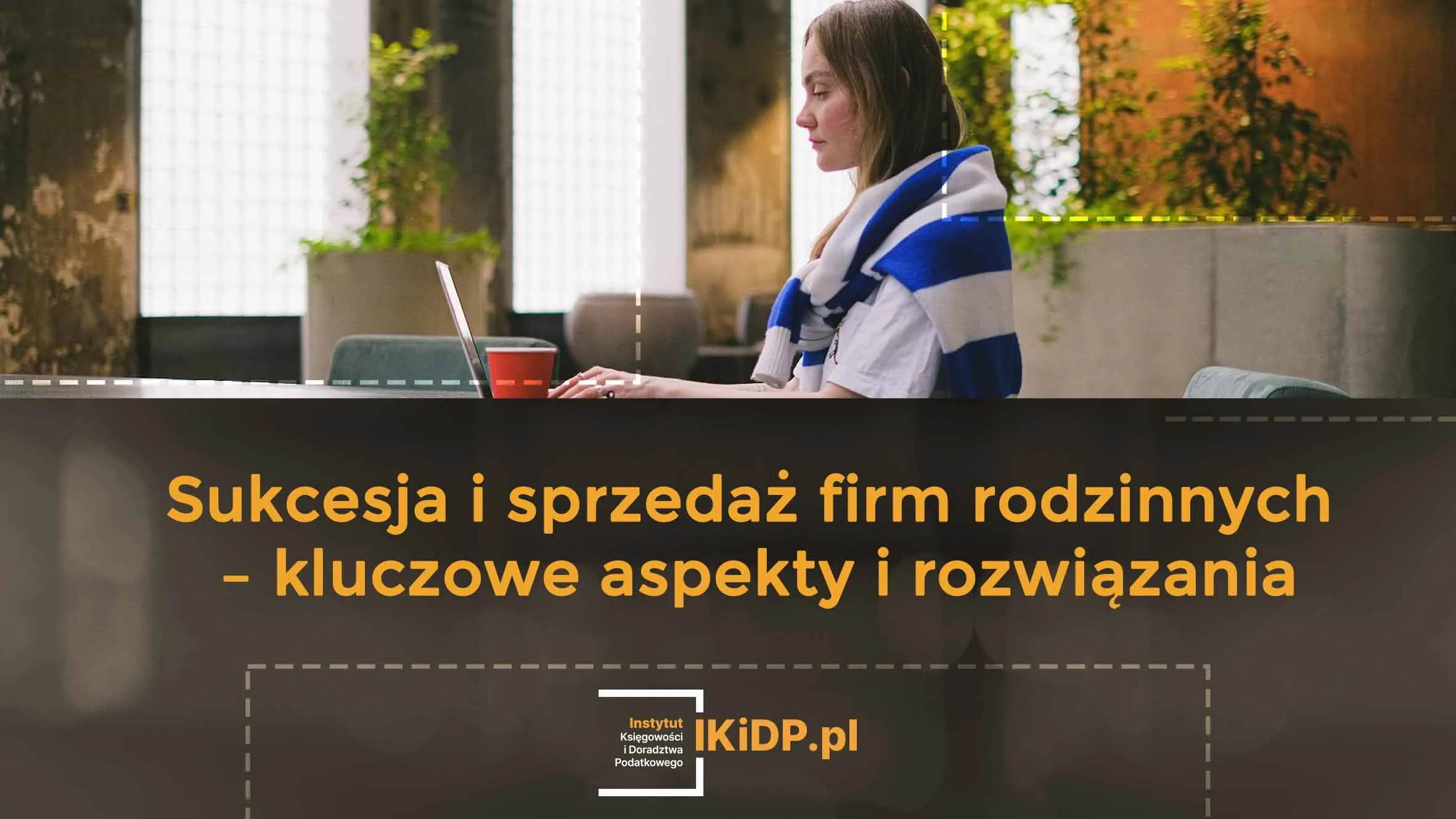 Sukcesja i sprzedaż firm rodzinnych – kluczowe aspekty i rozwiązania