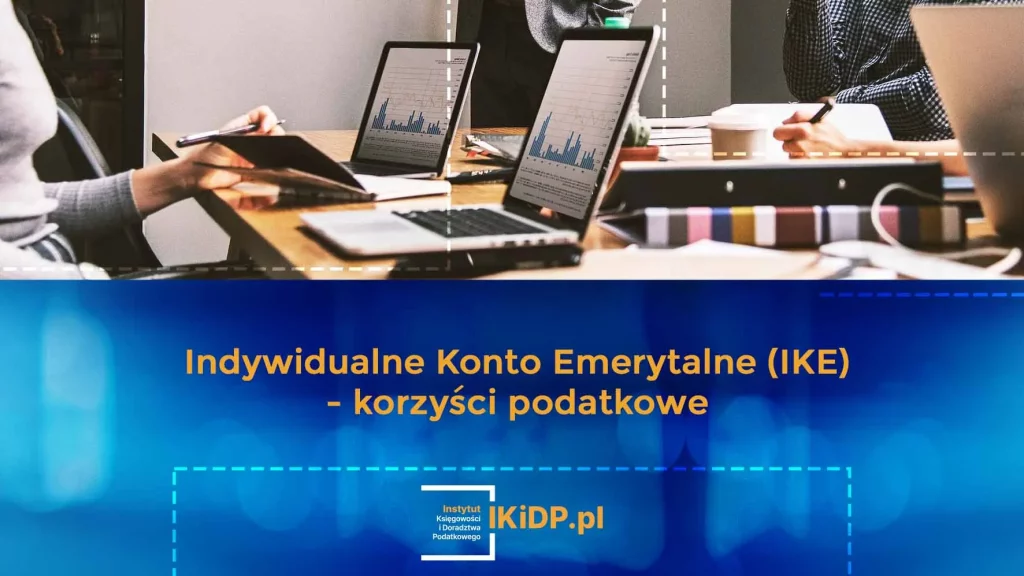 Podatnik zastanawia się nad korzyściami z IKE.