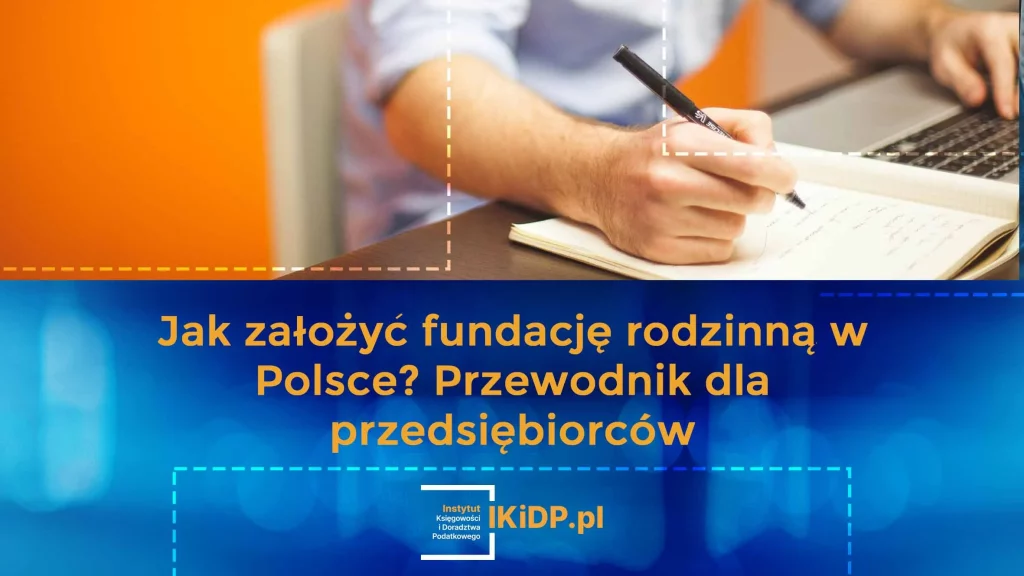 Pan zakłada fundację rodzinną w Polsce i korzysta z przewodnika jak założyć fundację rodzinną w Polsce.
