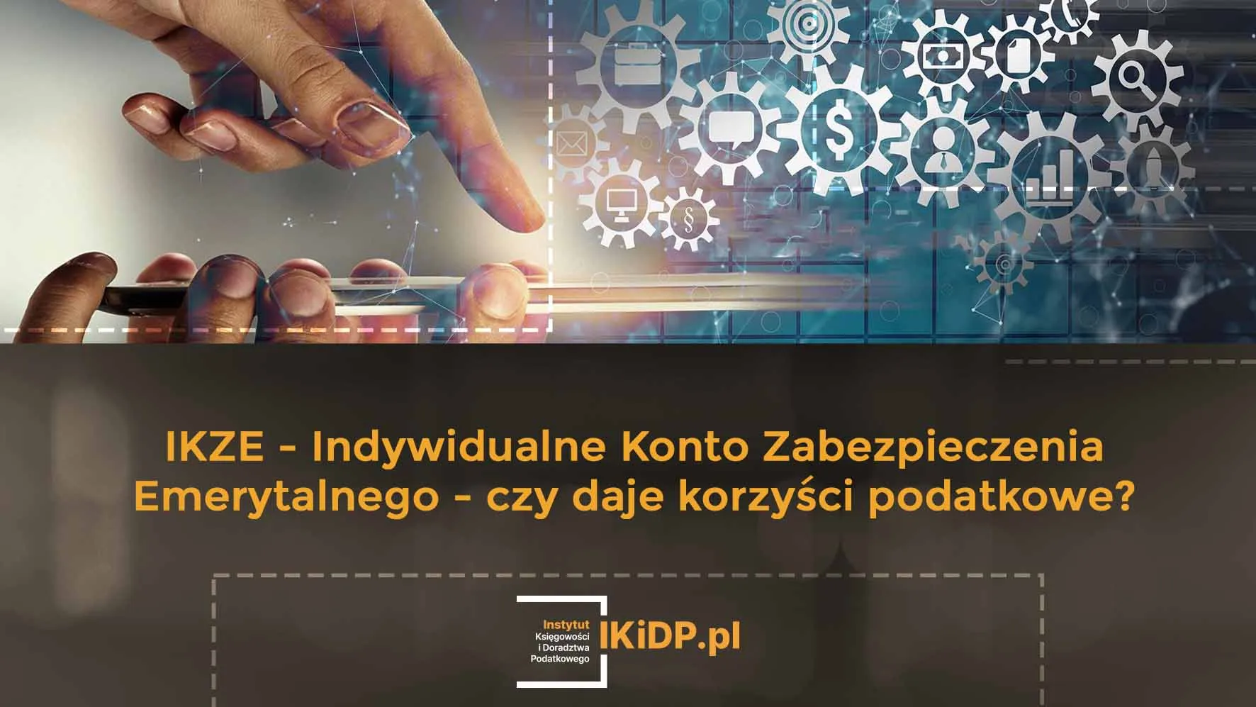Indywidualne Konto Zabezpieczenia Emerytalnego - czy daje korzyści podatkowe?