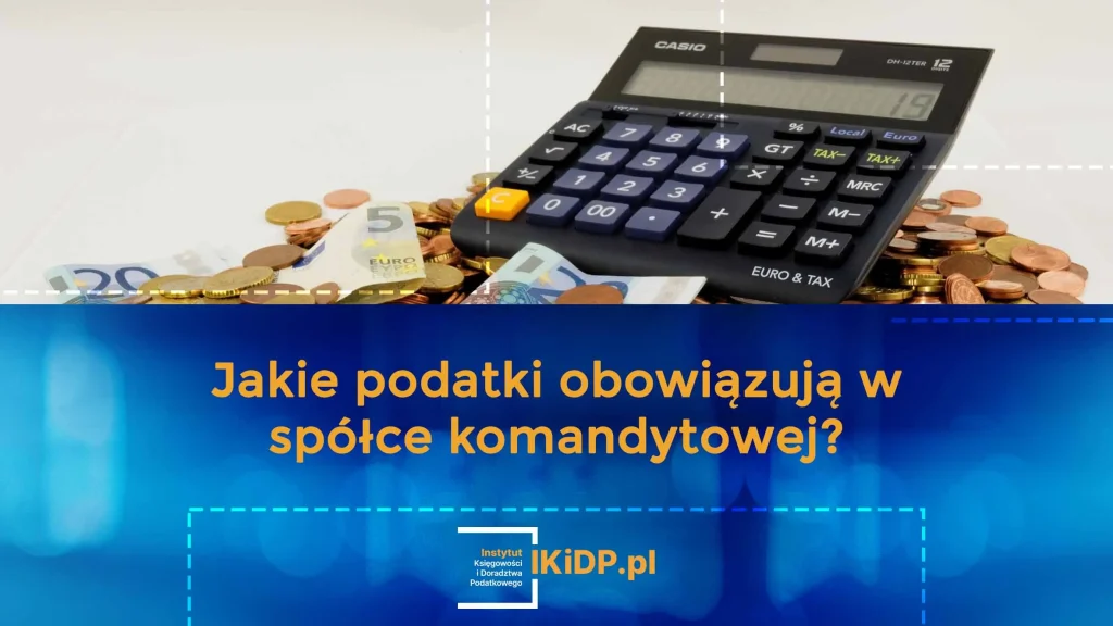 Jakie podatki obowiązują w spółce komandytowej?