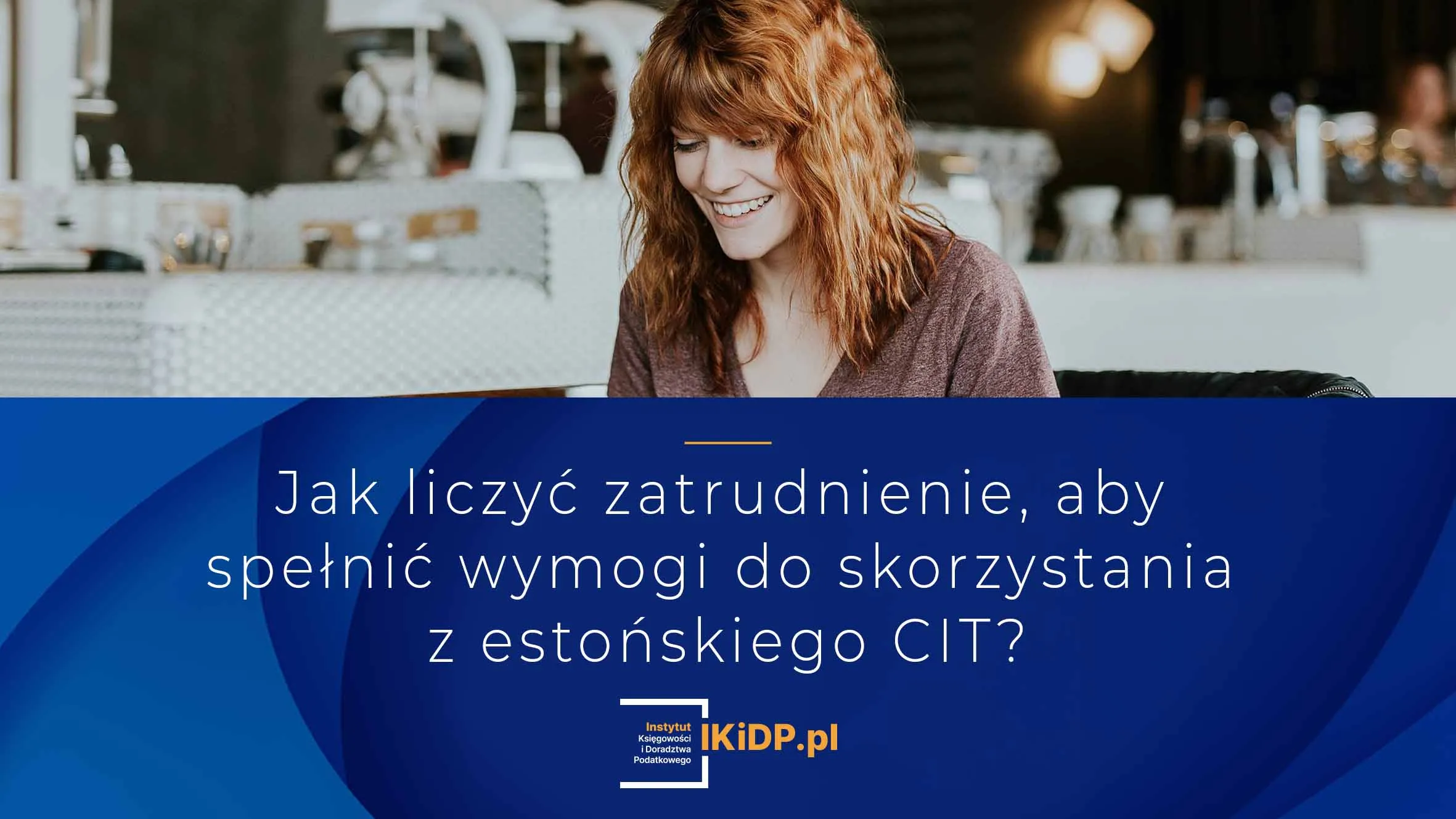 Porada, jak liczyć zatrudnienie, by skorzystać z estońskiego CIT.