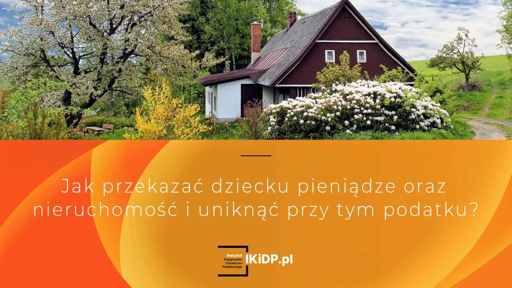 Dom przekazany dziecku bez podatku.