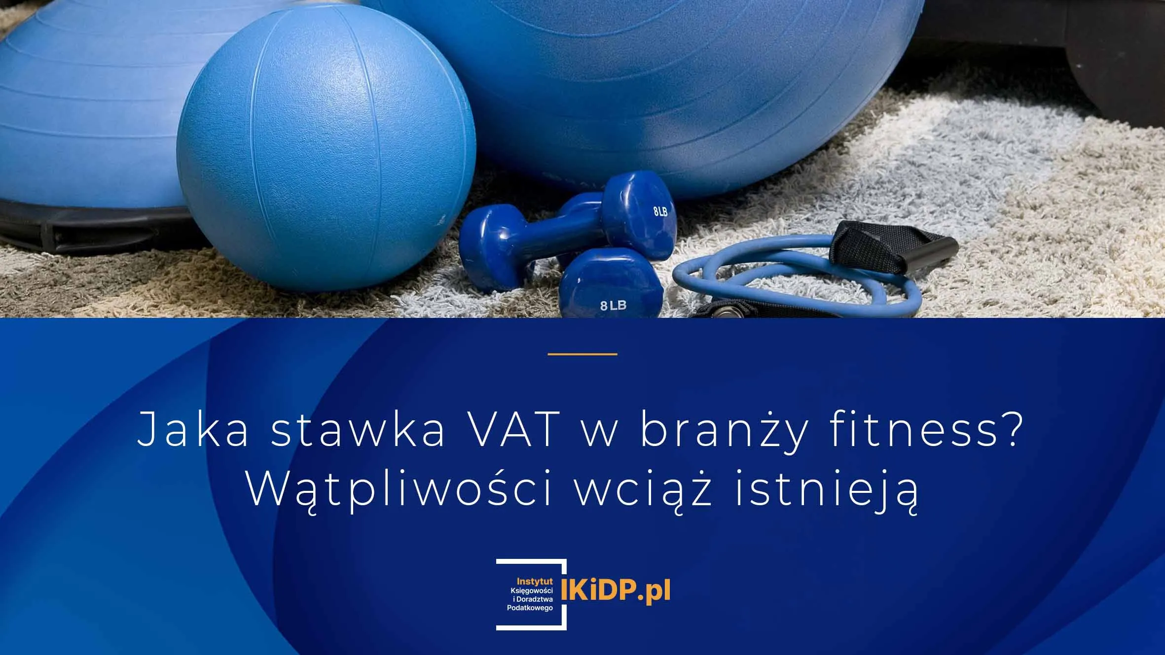 Podatnicy nie wiedzą, jaka jest stawka VAT w branży fitness i mają wątpliwości.