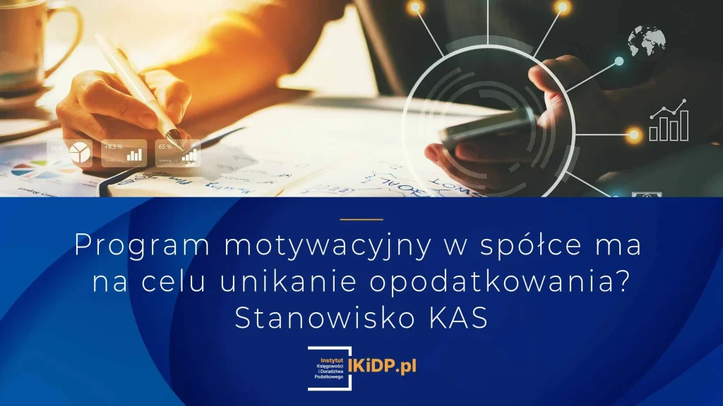 Informacja o stanowisku KAS w sprawie tego, czy programy motywacyjne to unikanie opodatkowania.