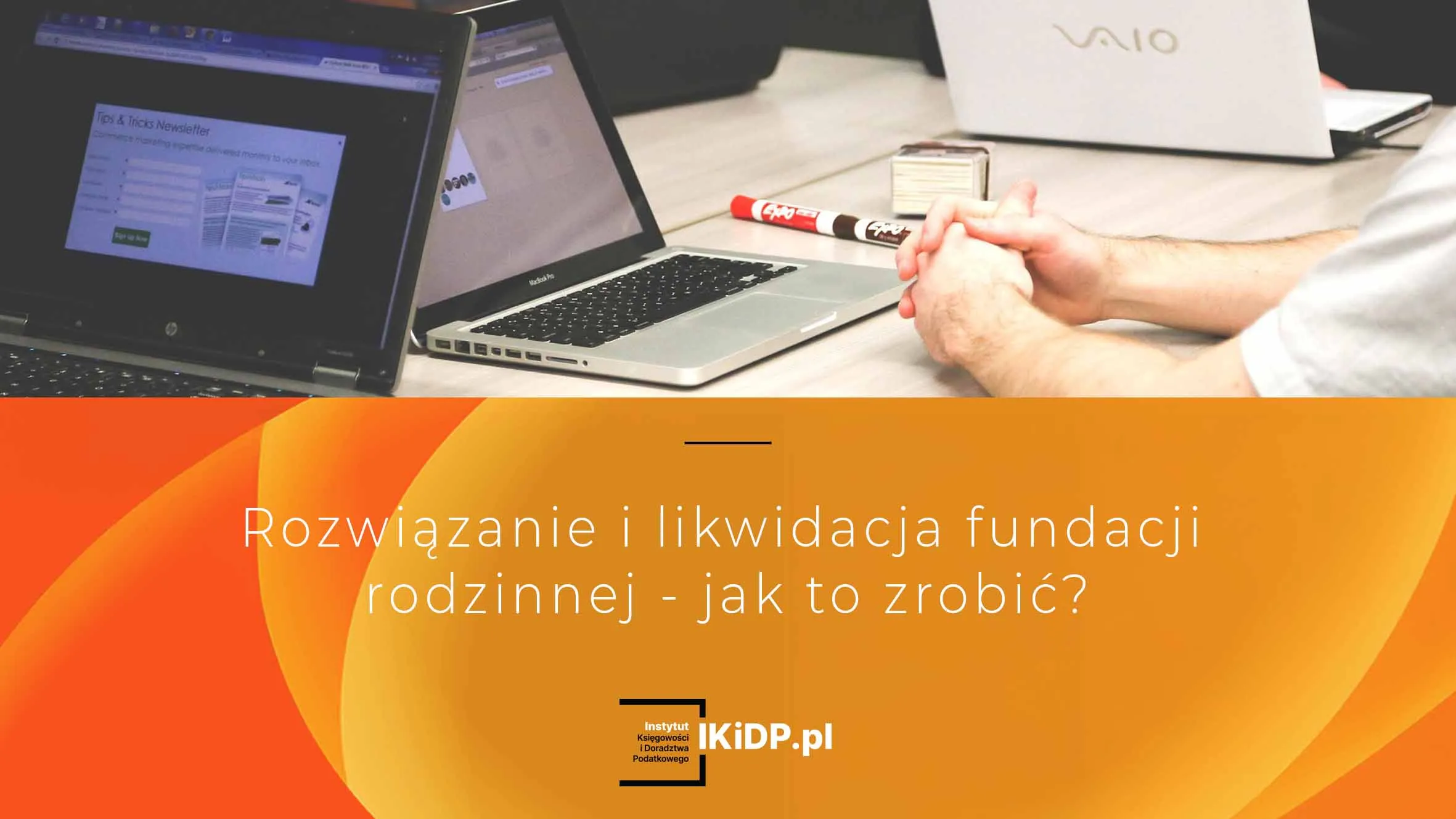 Wyjaśnienie jak przebiega proces rozwiązania fundacji rodzinnej.
