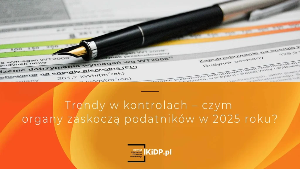 Pytanie, jakie są trendy. w kontrolach w 2025 r?