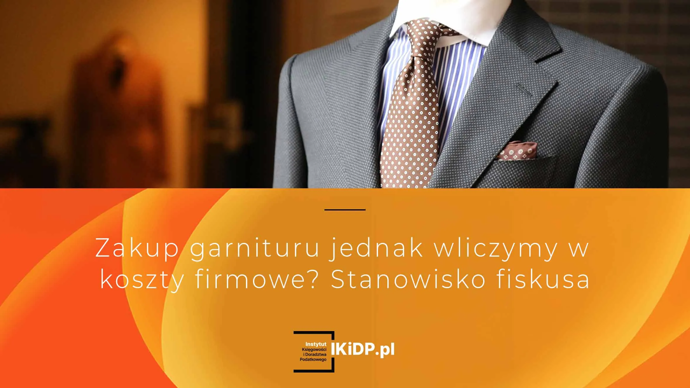 Podatnik nie wie, czy może zaliczyć zakup garnituru w koszty firmowe.