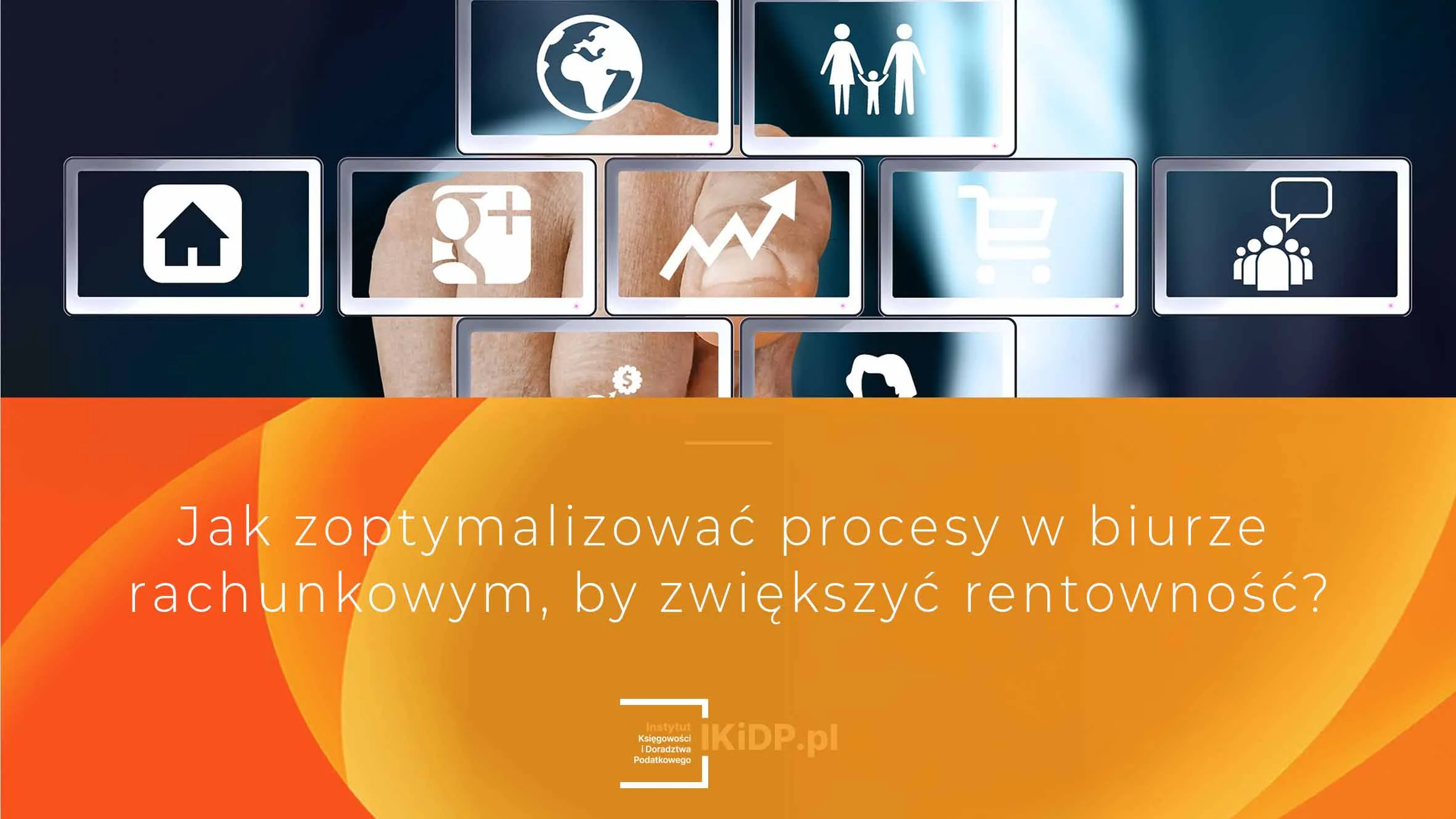 Porady, w jaki sposób można zoptymalizować procesy w biurze rachunkowym, by była lepsza rentowność.
