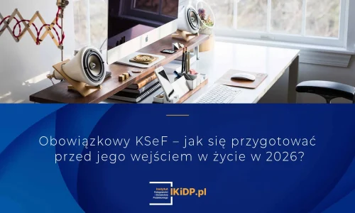 Jak się przygotować do wdrożenia KSeF