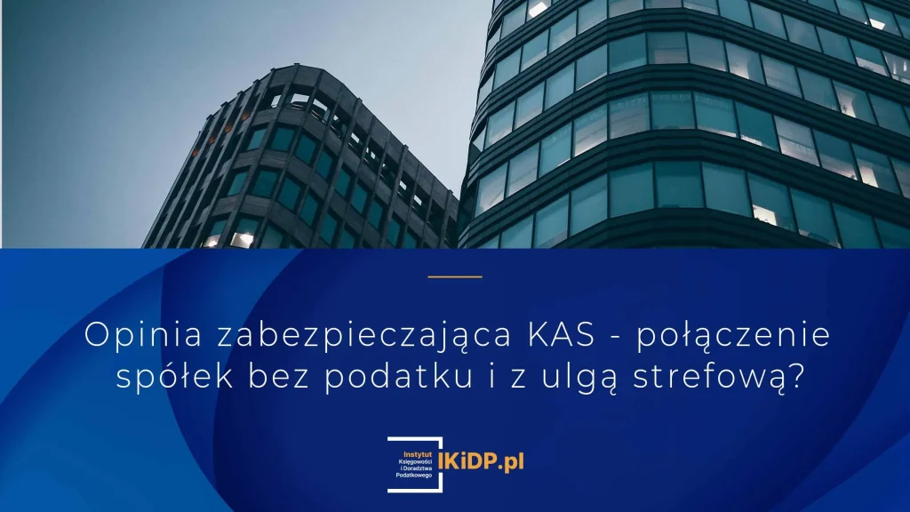 Treść opinii KAS zabezpieczająca połączenie spółek